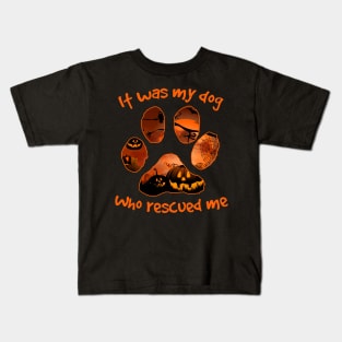 It Was My Dog Who Rescued Me Halloween Kids T-Shirt